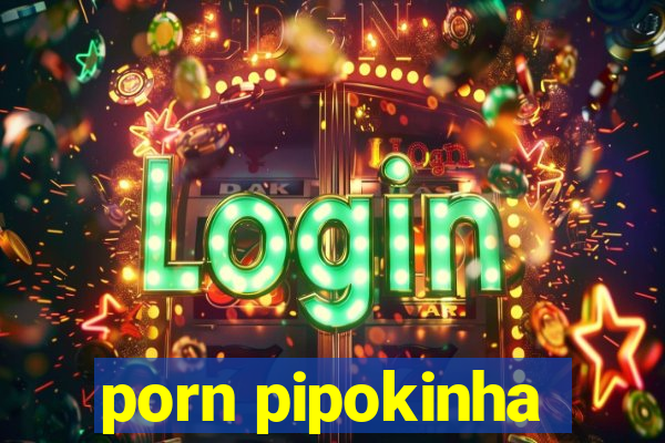 porn pipokinha